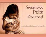 4 październik -  Światowy Dzień Zwierząt.